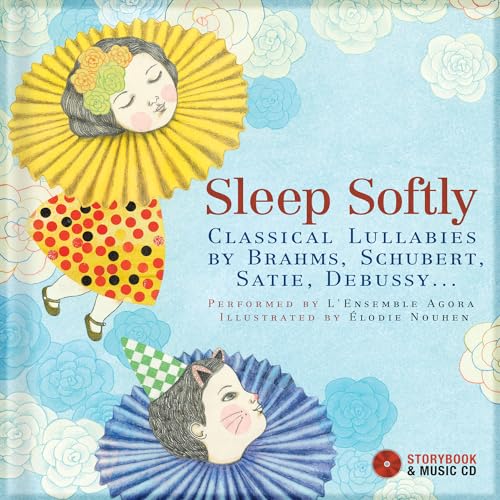 Stock image for Sleep Softly: Classical Lullabies by Brahms, Schubert, Satie, Debussy. for sale by Half Price Books Inc.