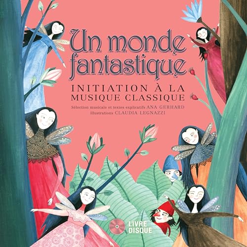 Stock image for Un monde fantastique: Initiation  la musique classique (Secret Mountain Audio Series) (French Edition) for sale by HPB-Emerald