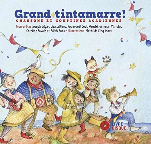 Imagen de archivo de Grand Tintamarre! : Chansons Et Comptines Acadiennes a la venta por RECYCLIVRE