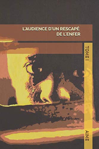 Stock image for L'audience d'un rescapÃ de l'enfer: Tome I (French Edition) for sale by ThriftBooks-Dallas
