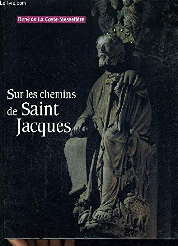 Beispielbild fr SUR LES CHEMINS DE SAINT JACQUES [Hardcover] COSTE-MESSELIERE RENE (DE LA) zum Verkauf von LIVREAUTRESORSAS