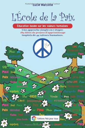 9782924391075: L'Ecole de la Paix: Education basee sur les valeurs humaines - 189 idees de projets d'apprentissage inspires de 44 valeurs humaines