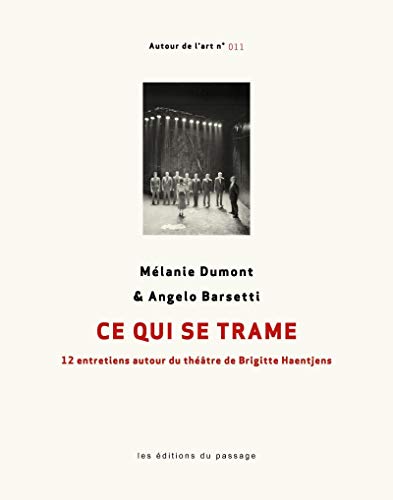 Beispielbild fr Ce qui se trame : 12 entretiens autour du thtre de Brigitte Haentjens zum Verkauf von Revaluation Books
