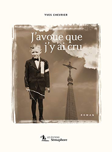 Stock image for J'avoue que j'y ai cru for sale by Better World Books