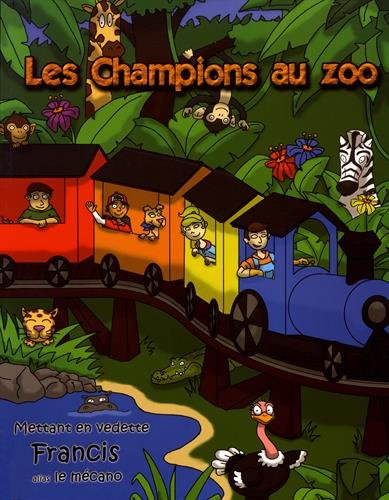 9782924486085: Les champions au zoo mettant en vedette Francis alias le mcano