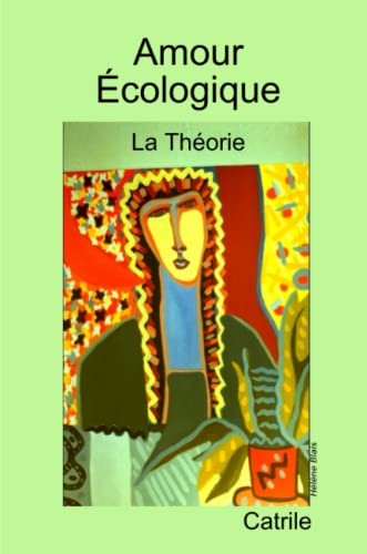 Imagen de archivo de Amour Ecologique : La Theorie a la venta por Better World Books
