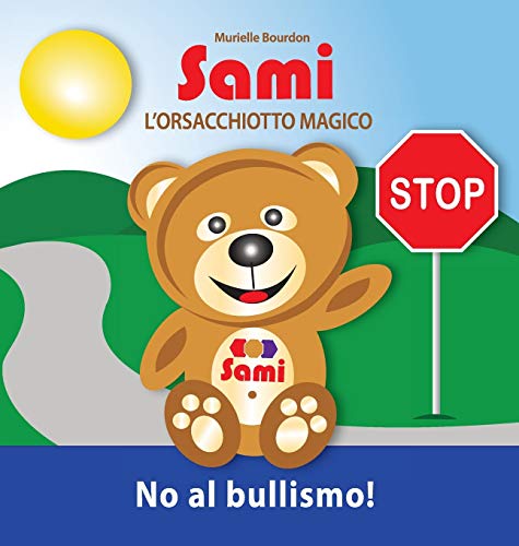 Stock image for Sami l'Orsacchiotto Magico: No al bullismo!: (Full-Color Edition) (Italian Edition) for sale by Lucky's Textbooks