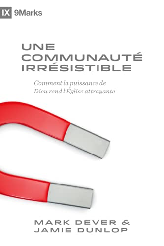 Stock image for Une communaut irrsistible: Comment la puissance de Dieu rend lglise attrayante (French Edition) for sale by Big River Books