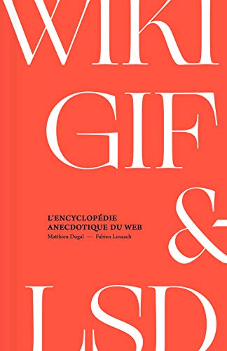 Stock image for WIKI, GIF & LSD: Encyclopdie anecdotique du web (L') for sale by Better World Books