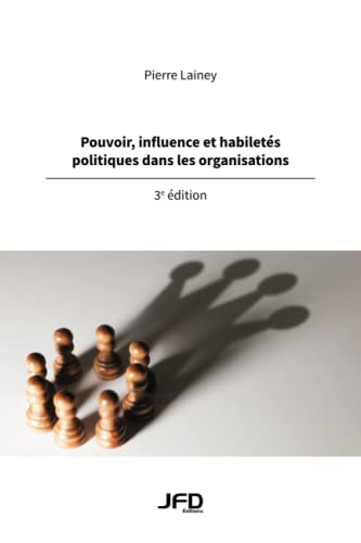 Beispielbild fr Pouvoir, influence et habilets politiques dans les organisations - 3e dition -Language: french zum Verkauf von GreatBookPrices