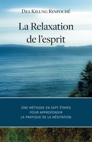 Beispielbild fr La Relaxation de l'esprit : Une m thode en sept  tapes pour approfondir la pratique de la m ditation zum Verkauf von Ria Christie Collections