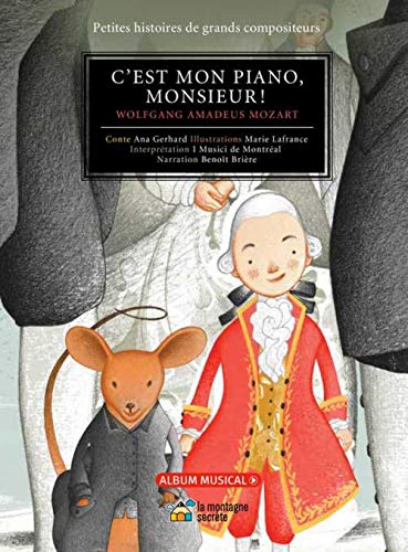 Beispielbild fr C'est mon piano, monsieur!: Wolfgang Amadeus Mozart (Petites histoires de grands compositeurs) (French Edition) zum Verkauf von GF Books, Inc.
