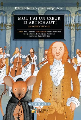 Beispielbild fr Moi, j'ai un coeur d'artichaut!: Antonio Vivaldi (Petites histoires de grands compositeurs) (French Edition) zum Verkauf von GF Books, Inc.