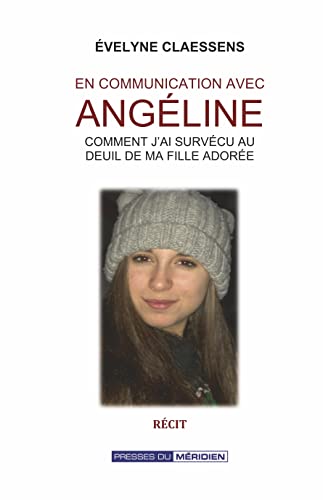 Stock image for En communication avec Angline: Comment j'ai survcu au deuil de ma fille adore (French Edition) for sale by Gallix