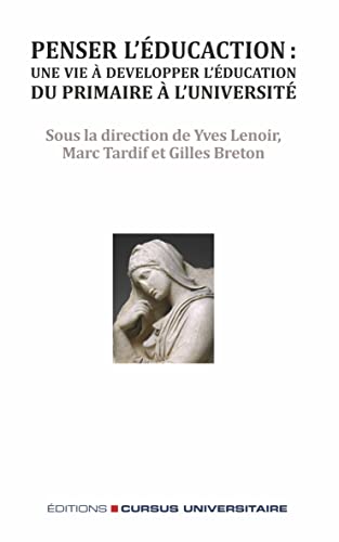 Beispielbild fr Penser l'ducation : une vie  dvelopper l'ducation, du primaire  l'universit (French Edition) zum Verkauf von Gallix