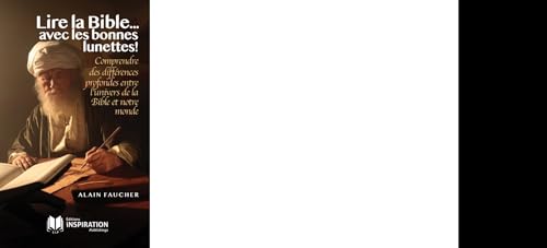 Imagen de archivo de Lire la Bible. avec les bonnes lunettes !: Comprendre des diffrences profondes entre l?univers de la Bible et notre monde a la venta por Gallix