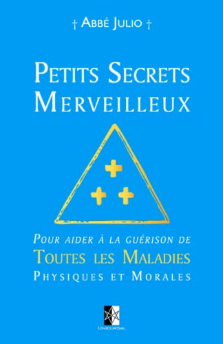 Beispielbild fr Petits Secrets Merveilleux: Pour aider  la gurison de Toutes les Maladies Physiques et Morales zum Verkauf von Revaluation Books