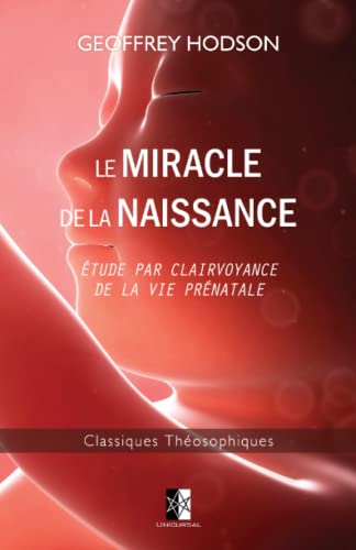 Stock image for Le Miracle de la Naissance: tude par Clairvoyance de la Vie Prnatale (French Edition) for sale by Book Deals