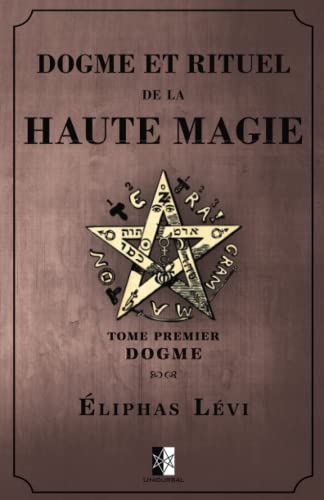 Stock image for Dogme et Rituel de la Haute Magie: Tome Premier: Dogme (French Edition) for sale by GF Books, Inc.