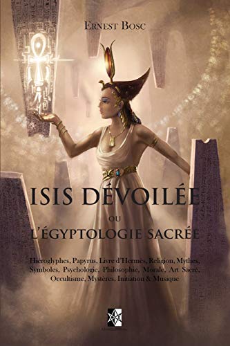 Stock image for Isis Dvoile: ou l?gyptologie Sacre (French Edition) for sale by GF Books, Inc.