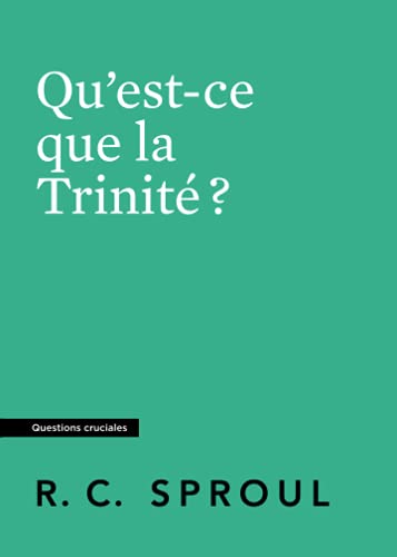 

Qu'est-ce que la Trinité : Questions cruciales (French Edition)