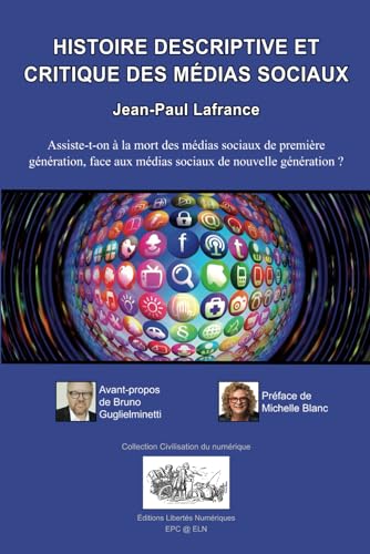 Beispielbild fr HISTOIRE DESCRIPTIVE ET CRITIQUE DES MDIAS SOCIAUX: Assiste-t-on  la mort des mdias sociaux de premire gnration, face aux mdias sociaux de . du numrique et de l'cran) (French Edition) zum Verkauf von GF Books, Inc.