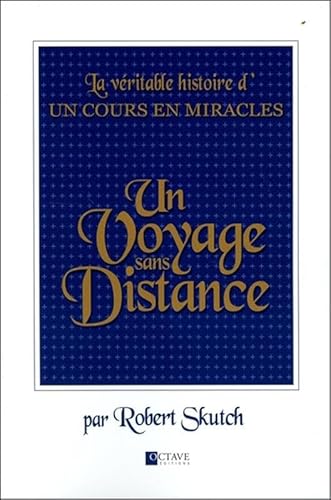 Imagen de archivo de Un Voyage sans Distance - La vritable histoire d'Un Cours en Miracles a la venta por Gallix