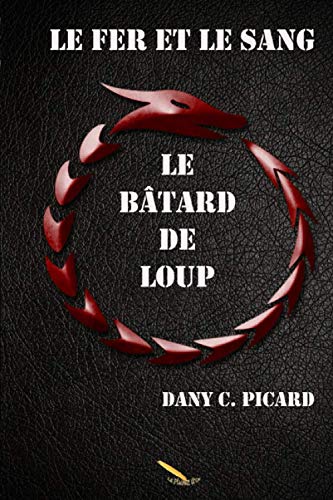 Beispielbild fr Le fer et le sang: Le btard de loup (French Edition) zum Verkauf von Lucky's Textbooks