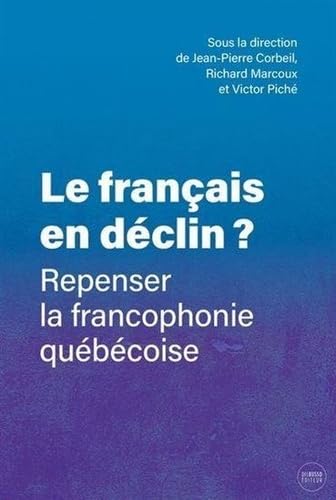 Stock image for LE FRANCAIS EN DECLIN ? REPENSER LA FRANCOPHONIE QUEBECOISE for sale by GF Books, Inc.