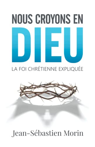 Beispielbild fr Nous croyons en Dieu: La foi chrtienne explique (French Edition) zum Verkauf von Books Unplugged