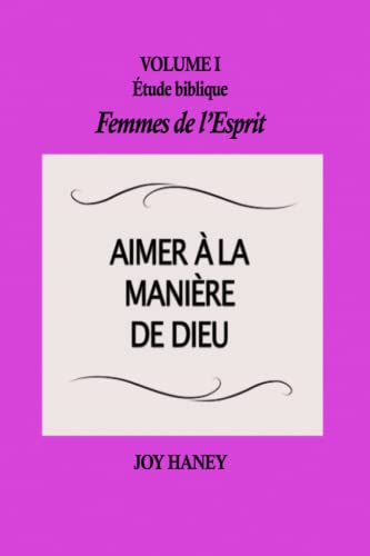 Beispielbild fr Aimer  la manire de Dieu: Femmes de l'Esprit Volume I (tude biblique Femmes de l'Esprit) (French Edition) zum Verkauf von GF Books, Inc.