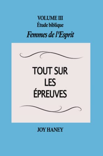 Beispielbild fr Tout sur les preuves: Femmes de l'Esprit Volume III (tude biblique Femmes de l'Esprit) (French Edition) zum Verkauf von Books Unplugged