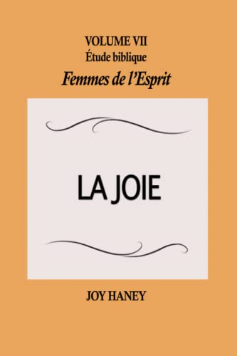 Stock image for La joie: Femmes de l'Esprit Volume VII (tude biblique Femmes de l'Esprit) (French Edition) for sale by Books Unplugged