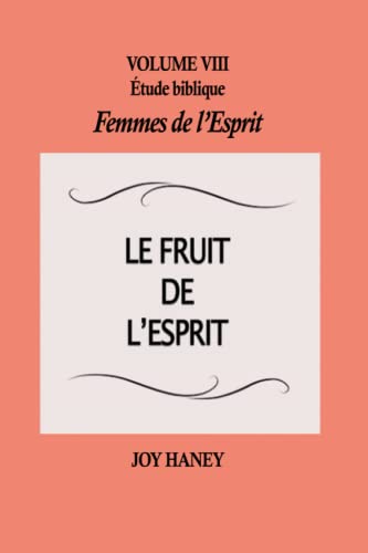 Beispielbild fr Le fruit de l'Esprit: Femmes de l'Esprit Volume VIII (tude biblique Femmes de l'Esprit) (French Edition) zum Verkauf von GF Books, Inc.