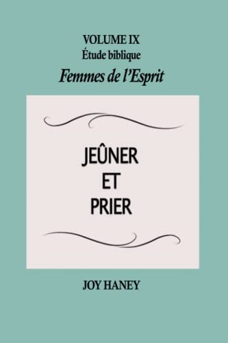 Imagen de archivo de Jener et prier: Femmes de l'Esprit Volume IX (tude biblique Femmes de l'Esprit) (French Edition) a la venta por GF Books, Inc.
