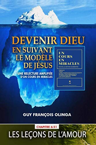 Stock image for Devenir Dieu en suivant le modle de Jsus - Chapitre 6 / 31: Une relecture amplifie d?Un Cours En Miracles (French Edition) for sale by Books Unplugged