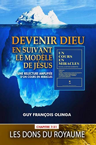 Imagen de archivo de Devenir Dieu en suivant le modle de Jsus - Chapitre 7 / 31: Une relecture amplifie dUn Cours En Miracles (French Edition) a la venta por Big River Books