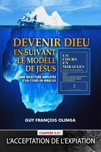 Beispielbild fr Devenir Dieu en suivant le modle de Jsus - Chapitre 9 / 31: Une relecture amplifie d?Un Cours En Miracles (French Edition) zum Verkauf von GF Books, Inc.