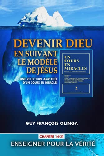 Beispielbild fr Devenir Dieu en suivant le modle de Jsus - Chapitre 14 / 31: Une relecture amplifie d?Un Cours En Miracles (French Edition) zum Verkauf von GF Books, Inc.