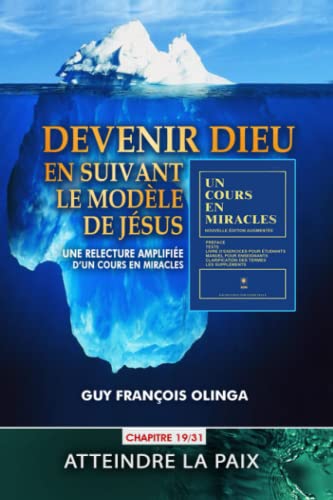 Beispielbild fr Devenir Dieu en suivant le modle de Jsus - Chapitre 19 / 31: Une relecture amplifie d?Un Cours En Miracles (French Edition) zum Verkauf von GF Books, Inc.