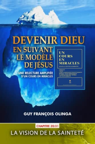 Beispielbild fr Devenir Dieu en suivant le modle de Jsus - Chapitre 20 / 31: Une relecture amplifie d?Un Cours En Miracles (French Edition) zum Verkauf von GF Books, Inc.