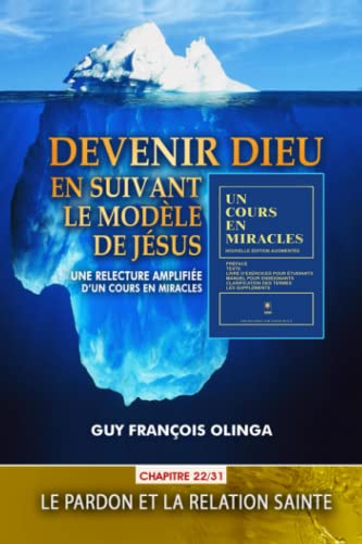 Beispielbild fr Devenir Dieu en suivant le modle de Jsus - Chapitre 22 / 31: Une relecture amplifie d?Un Cours En Miracles (French Edition) zum Verkauf von GF Books, Inc.