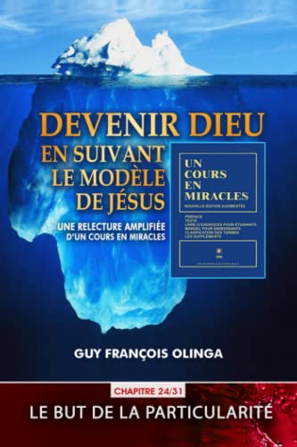 Beispielbild fr Devenir Dieu en suivant le modle de Jsus - Chapitre 24 / 31: Une relecture amplifie d?Un Cours En Miracles (French Edition) zum Verkauf von Books Unplugged