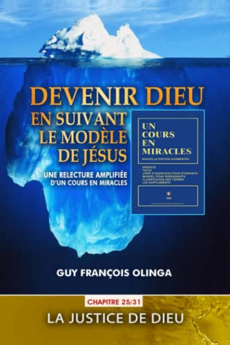 Beispielbild fr Devenir Dieu en suivant le modle de Jsus - Chapitre 25 / 31: Une relecture amplifie d?Un Cours En Miracles (French Edition) zum Verkauf von GF Books, Inc.