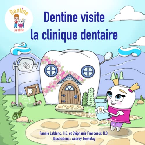 Beispielbild fr Dentine visite la clinique dentaire (Dentine - La srie) (French Edition) zum Verkauf von GF Books, Inc.