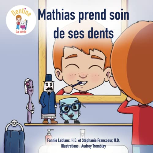 Beispielbild fr Mathias prend soin de ses dents (Dentine - La srie) (French Edition) zum Verkauf von GF Books, Inc.