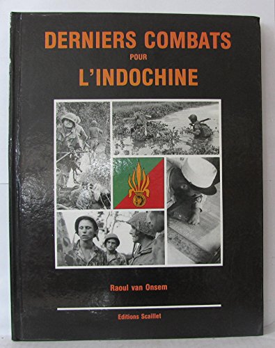 Imagen de archivo de Derniers combats pour l'Indochine: 1948-1955 : la Compagnie parachutiste du 3me R.E.I, le 1er Bataillon tranger de parachutistes, le 2me Bataillon tranger de parachutistes a la venta por medimops