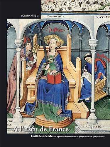 9782930054292: A l’Escu de France French: Guillebert de Mets et la peinture de livres  Gand  l’poque de Jan van Eyck (1410-1450)