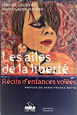 Beispielbild fr Les ailes de la libert : rcits d'enfances voles zum Verkauf von Ammareal