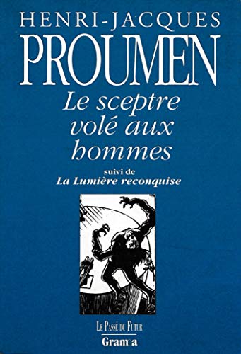 Beispielbild fr Le sceptre vol aux hommes, suivi de La lumire reconquise zum Verkauf von Ammareal